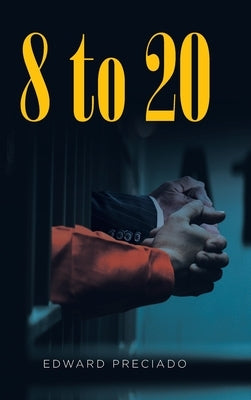 8 to 20 by Preciado, Edward