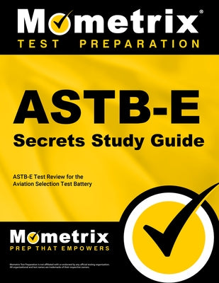 Astb-E Secrets Study Guide: Astb-E Test Review for the Aviation Selection Test Battery by Mometrix Armed Forces Test Team