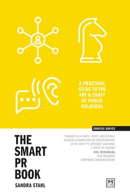 The Smart PR Book: The Art and Craft of Public Relations by Stahl, Sandra