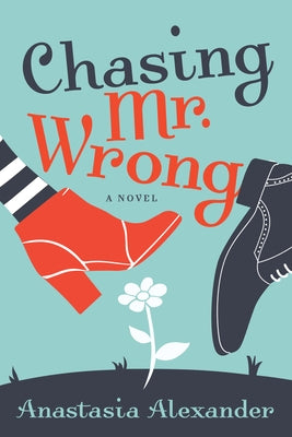 Chasing Mr. Wrong by Alexander, Anastasia