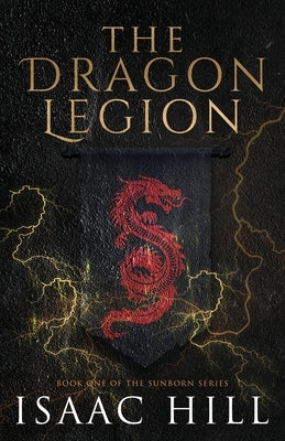 The Dragon Legion by Hill, Isaac