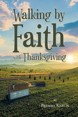 Walking by Faith with Thanksgiving by Kerlin, Brenda