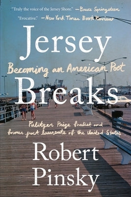 Jersey Breaks: Becoming an American Poet by Pinsky, Robert