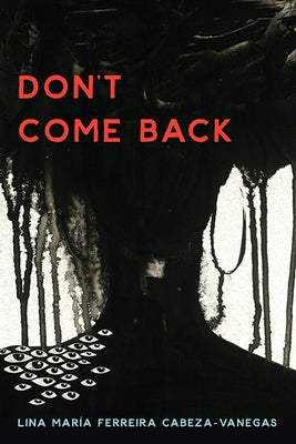Don't Come Back by Ferreira Cabeza-Vanegas, Lina MarÃ­a