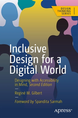 Inclusive Design for a Digital World: Designing with Accessibility in Mind by Gilbert, ReginÃ© M.