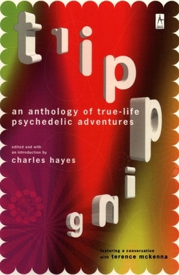 Tripping: An Anthology of True-Life Psychedelic Adventures by Hayes, Charles