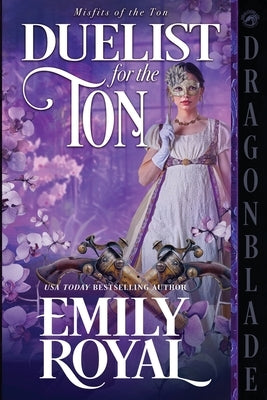 Duelist for the Ton: A Regency Historical Romance by Royal, Emily