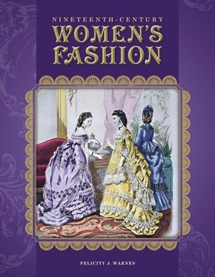 Nineteenth-Century Women's Fashion by Warnes, Felicity