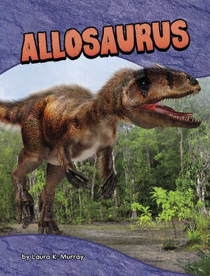 Allosaurus by Murray, Laura K.