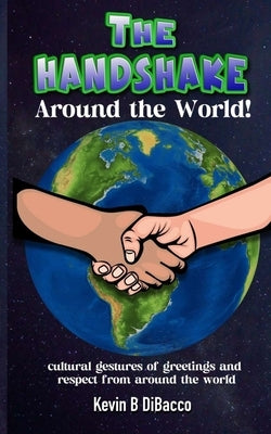 The Handshake: Around the World by Dibacco, Kevin B.