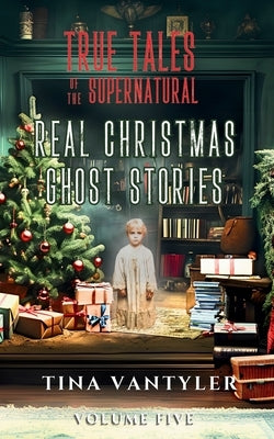 True Tales Of The Supernatural: Volume Five by Vantyler, Tina