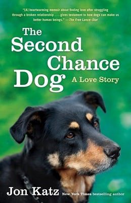 The Second-Chance Dog: A Love Story by Katz, Jon