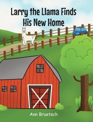 Larry the Llama Finds His New Home by Bruetsch, Ann