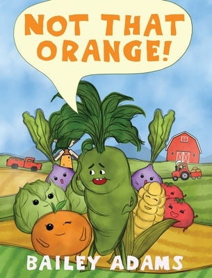 Not That Orange! by Adams, Bailey