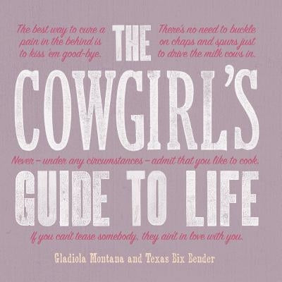 The Cowgirl's Guide to Life by Montana, Gladiola