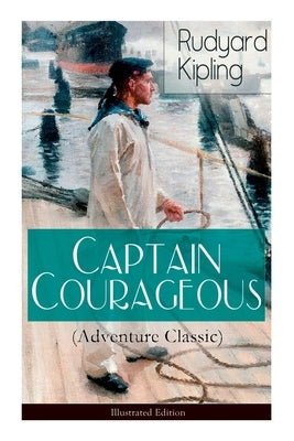Captain Courageous (Adventure Classic) - Illustrated Edition by Kipling, Rudyard