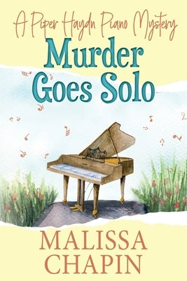 Murder Goes Solo: A Piper Haydn Piano Mystery by Chapin, Malissa