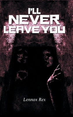 I'll Never Leave You by Rex, Lennox