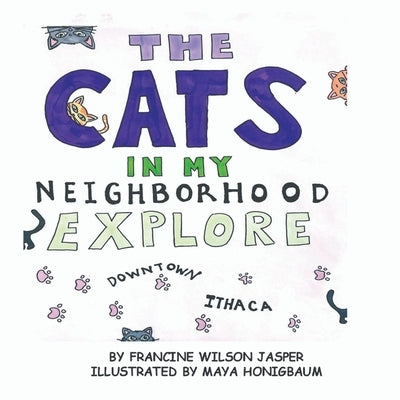 The Cats in My Neighborhood Explore Downtown Ithaca by Wilson Jasper, Francine