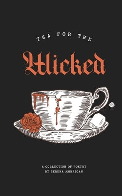 Tea for the Wicked: Dark Lullabies and Other Nightmares by Morrigan, Serena