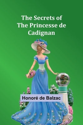 The Secrets of the Princesse de Cadignan by Balzac, HonorÃ© de