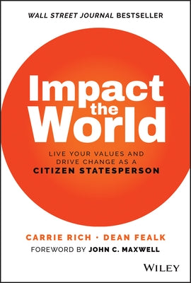 Impact the World: Live Your Values and Drive Change as a Citizen Statesperson by Rich, Carrie