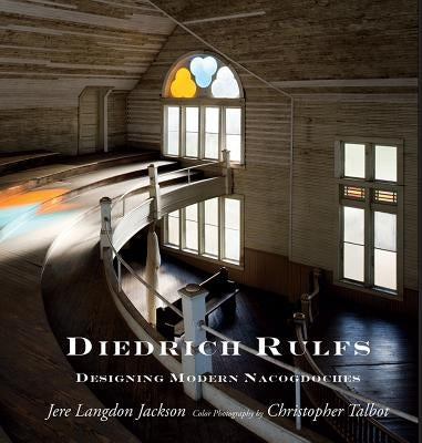 Diedrich Rulfs: Designing Modern Nacogdoches by Jackson, Jere