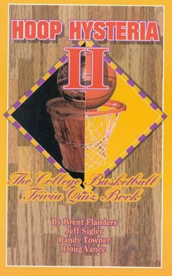 Hoop Hysteria II: The College Basketball Trivia Quiz Book by Flanders, Brent