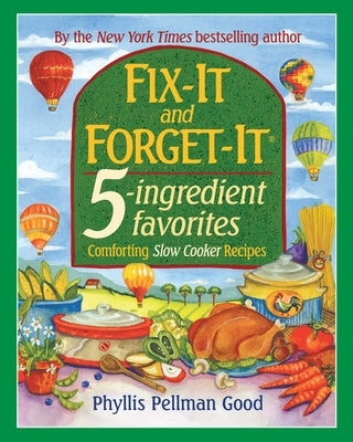 Fix-It and Forget-It 5-Ingredient Favorites: Comforting Slow-Cooker Recipes, Revised and Updated by Good, Phyllis