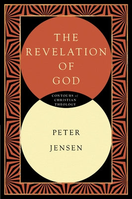 The Revelation of God by Jensen, Peter