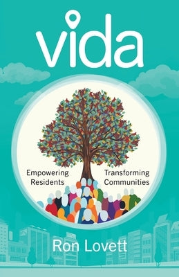 Vida: Empowering Residents, Transforming Communities by Lovett, Ron