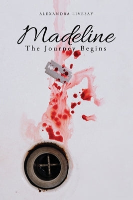 Madeline: The Journey Begins by Alexandra Livesay