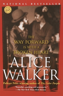 The Way Forward Is with a Broken Heart: Stories by Walker, Alice