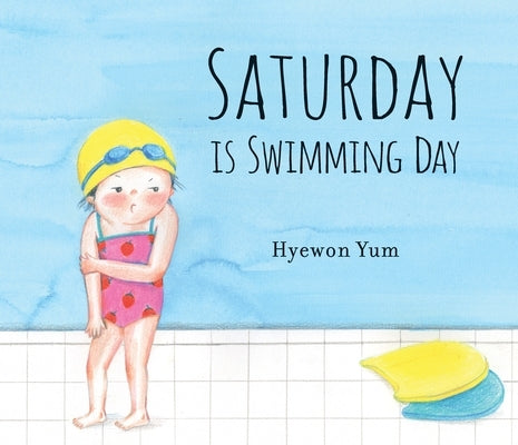 Saturday Is Swimming Day by Yum, Hyewon