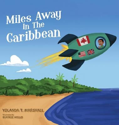Miles Away In The Caribbean by Marshall, Yolanda T.