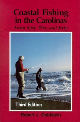 Coastal Fishing in the Carolinas: From Surf, Pier, & Jetty by Goldstein, Robert J.