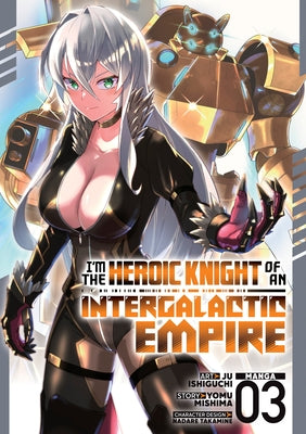 I'm the Heroic Knight of an Intergalactic Empire! (Manga) Vol. 3 by Mishima, Yomu