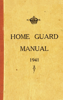Home Guard Manual 1941 by McCutcheon, Campbell