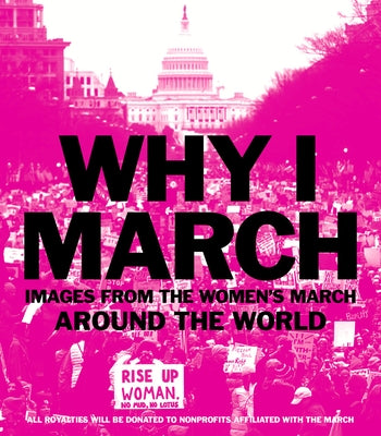 Why I March: Images from the Women's March Around the World by Abrams Books, Abrams