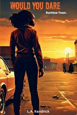 Run Now Town by Kendrick, L. a.