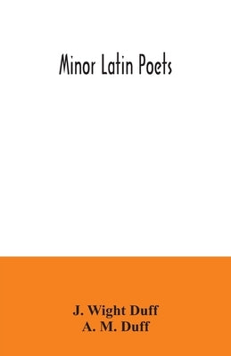 Minor Latin poets by Wight Duff, J.