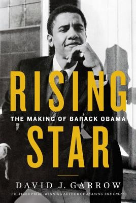 Rising Star: The Making of Barack Obama by Garrow, David