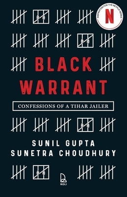 Black Warrant: Confessions of A Tihar Jailer by Gupta, Sunil