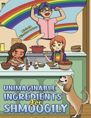 Unimaginable Ingredients For Shmoogily by Winokur-Mahon, Michele
