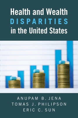 Health and Wealth Disparities in the United States by Jena, Anupam B.
