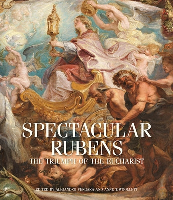 Spectacular Rubens: The Triumph of the Eucharist Series by Vergara, Alejandro