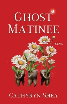 Ghost Matinee by Shea, Cathryn