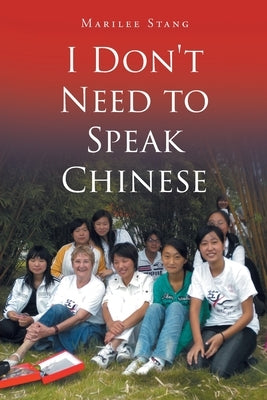 I Don't Need To Speak Chinese by Stang, Marilee