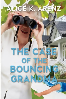 The Case of the Bouncing Grandma by Arenz