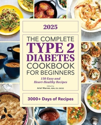 Complete Type 2 Diabetes Cookbook: 150 Healthy Recipes to Manage Diabetes by Warren, Ariel